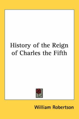 History of the Reign of Charles the Fifth
