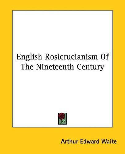 English Rosicrucianism Of The Nineteenth Century