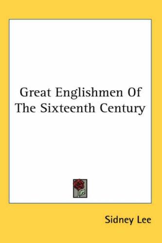 Great Englishmen Of The Sixteenth Century