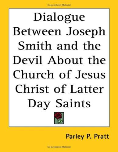 Dialogue Between Joseph Smith and the Devil About the Church of Jesus Christ of Latter Day Saints