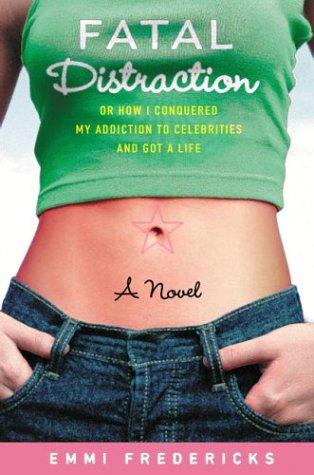 Fatal distraction, or, How I conquered my addiction to celebrities and got a life