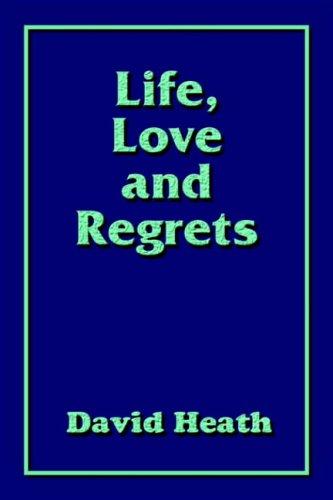 Life, Love and Regrets