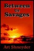 Between Us Savages