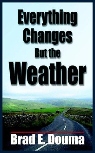 Everything Changes But the Weather