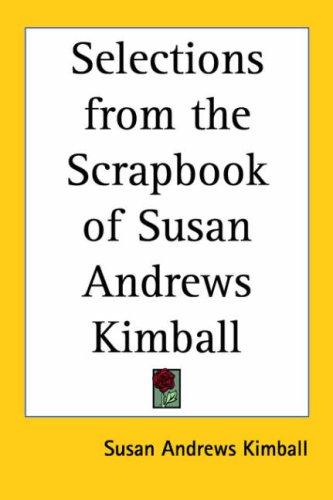 Selections from the Scrapbook of Susan Andrews Kimball