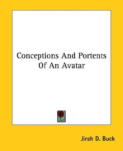 Conceptions And Portents Of An Avatar