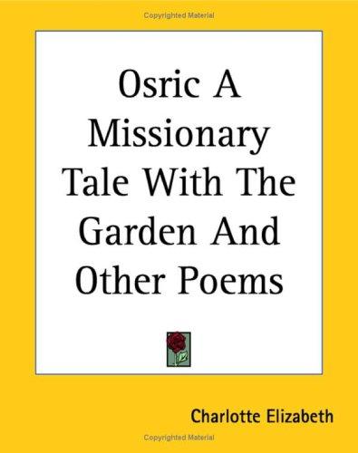Osric A Missionary Tale With The Garden And Other Poems