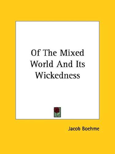 Of The Mixed World And Its Wickedness