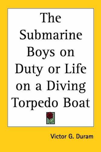 The Submarine Boys on Duty or Life on a Diving Torpedo Boat