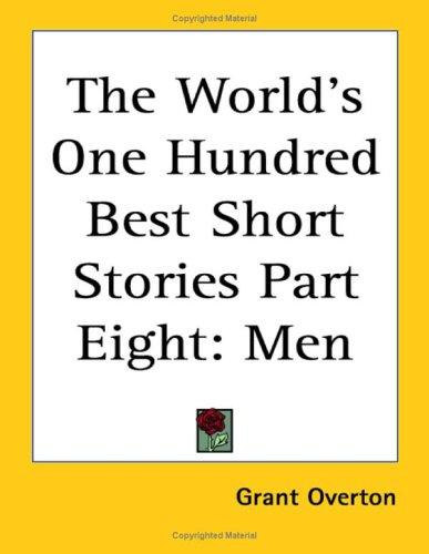 The World's One Hundred Best Short Stories [In Ten Volumes] volume eight MEN