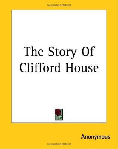 The Story of Clifford House