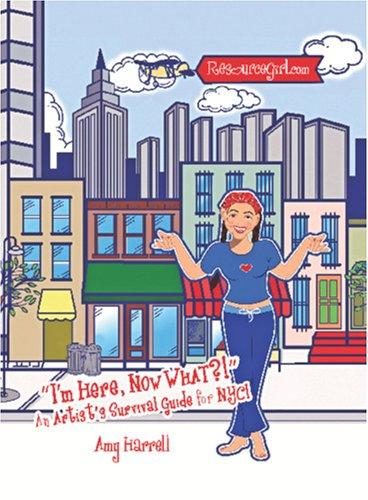 I'm Here, Now What?! An Artist's Survival Guide for NYC!