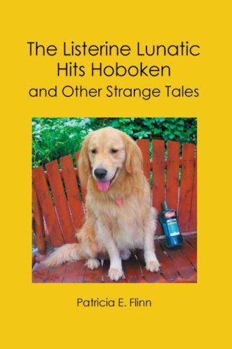 The Listerine Lunatic Hits Hoboken and Other Strange Tales