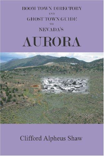 Boom Town Directory and Ghost Town Guide to Nevada's Aurora