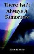 There Isn't Always A Tomorrow