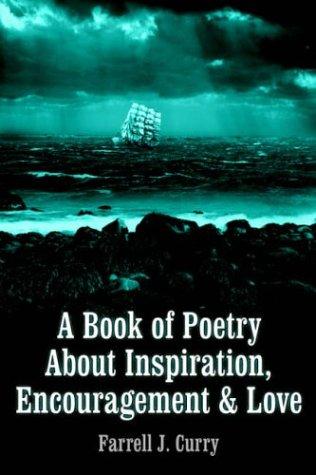 A Book of Poetry About Inspiration, Encouragement & Love