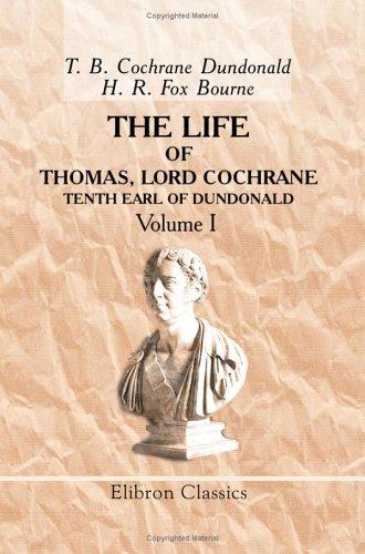The Life of Thomas, Lord Cochrane, Tenth Earl of Dundonald
