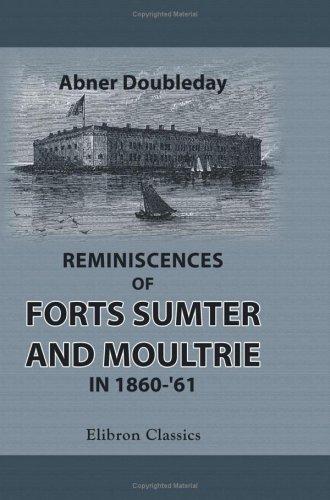 Reminiscences of Forts Sumter and Moultrie in 1860-'61