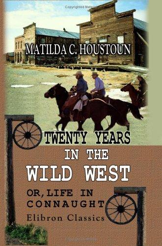 Twenty Years in the Wild West; or, Life in Connaught