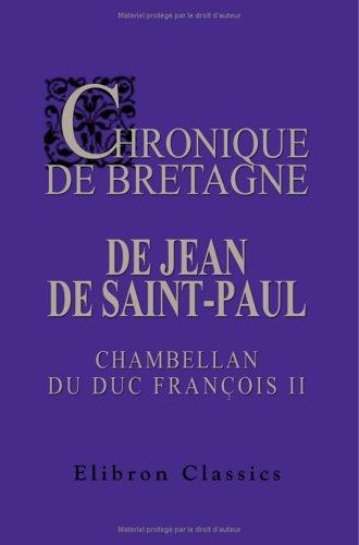 Chronique de Bretagne de Jean de Saint-Paul, chambellan du duc François II