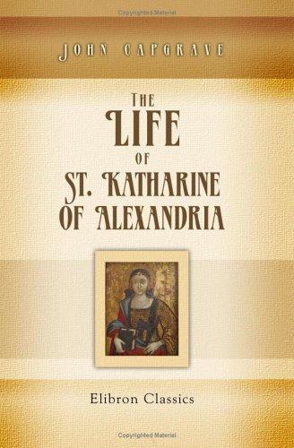 The life of St. Katharine of Alexandria