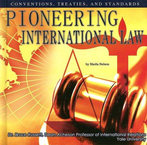 Pioneering International Law: Conventions, Treaties, And Standards (The United Nations: Global Leadership)