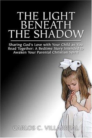 The Light Beneath the Shadow: Sharing Gods Love with Your Child as You Read Together
