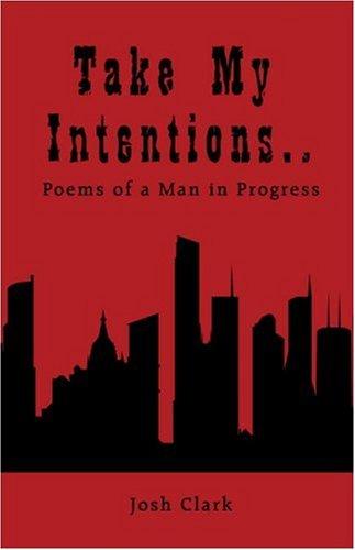 Take My IntentionsPoems of a Man in Progress