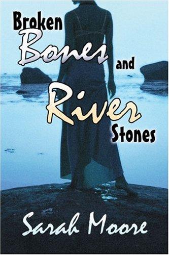 Broken Bones and River Stones