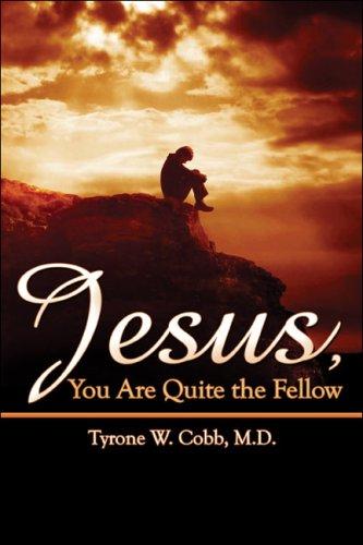 Jesus, You Are Quite the Fellow
