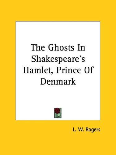The Ghosts In Shakespeare's Hamlet, Prince Of Denmark