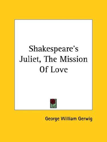 Shakespeare's Juliet, The Mission Of Love