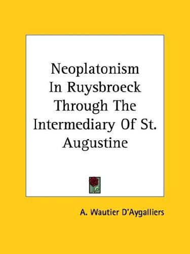 Neoplatonism In Ruysbroeck Through The Intermediary Of St. Augustine