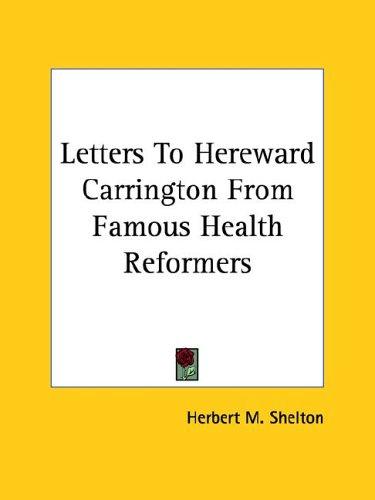 Letters To Hereward Carrington From Famous Health Reformers