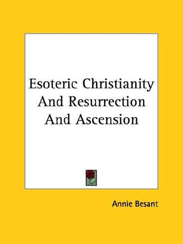 Esoteric Christianity And Resurrection And Ascension