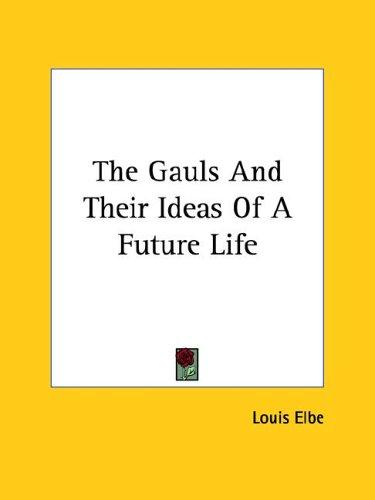 The Gauls And Their Ideas Of A Future Life
