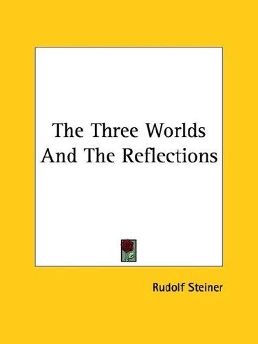The Three Worlds And The Reflections