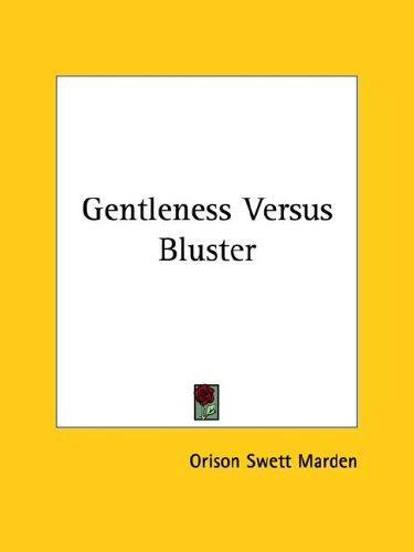Gentleness Versus Bluster