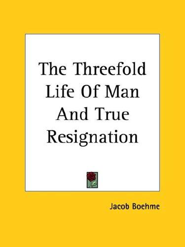 The Threefold Life Of Man And True Resignation