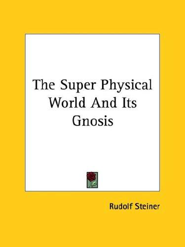 The Super Physical World And Its Gnosis
