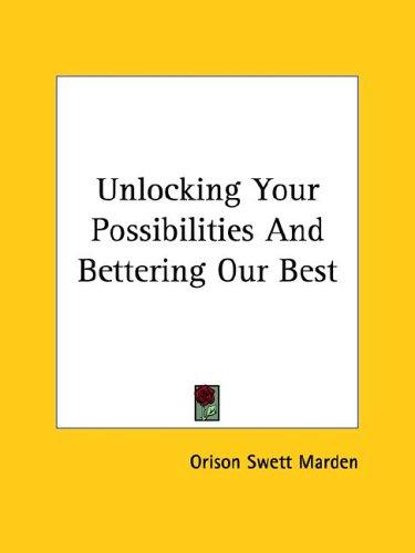 Unlocking Your Possibilities And Bettering Our Best