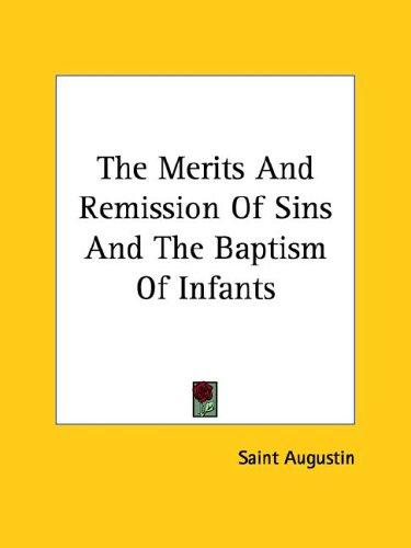 The Merits And Remission Of Sins And The Baptism Of Infants