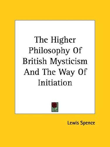 The Higher Philosophy Of British Mysticism And The Way Of Initiation