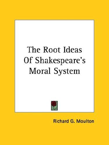 The Root Ideas Of Shakespeare's Moral System