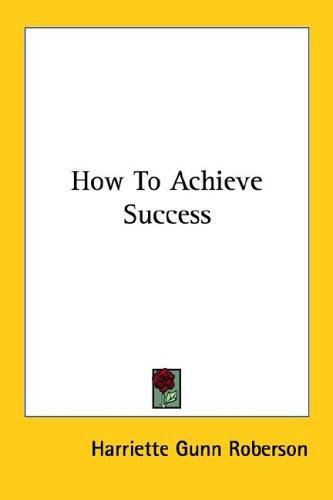 How To Achieve Success