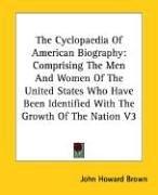 The Cyclopaedia Of American Biography