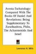 Avesta eschatology compared with the books of Daniel and Revelations