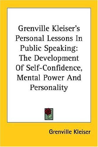 Grenville Kleiser's Personal Lessons In Public Speaking