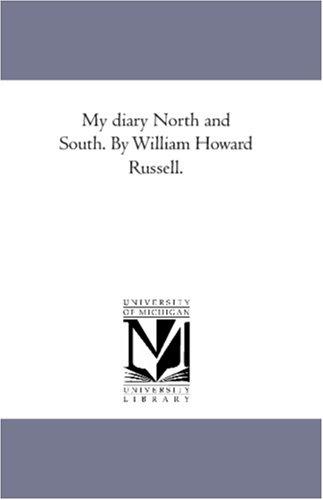 My diary North and South. By William Howard Russell
