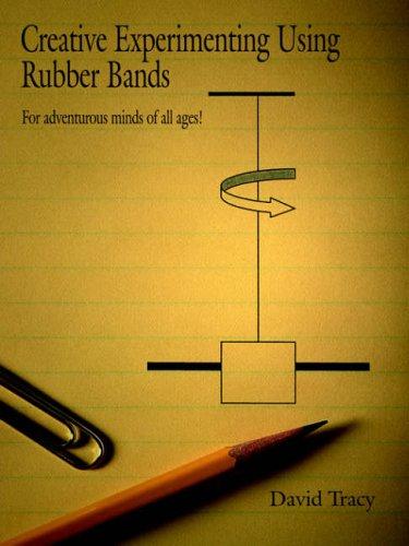 Creative Experimenting Using Rubber Bands